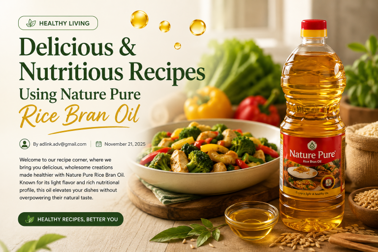 Delicious & Nutritious Recipes Using Nature Pure Rice Bran Oil